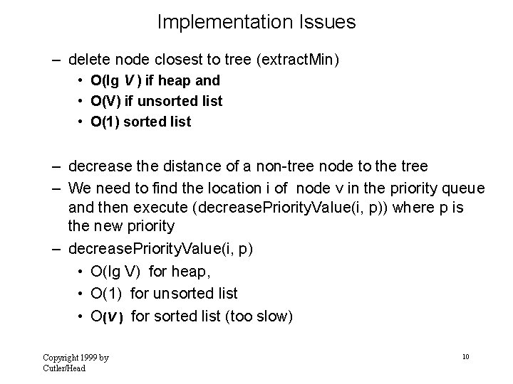 Implementation Issues – delete node closest to tree (extract. Min) • O(lg V )