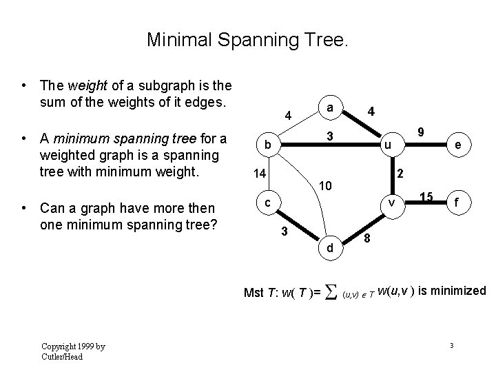 Minimal Spanning Tree. • The weight of a subgraph is the sum of the