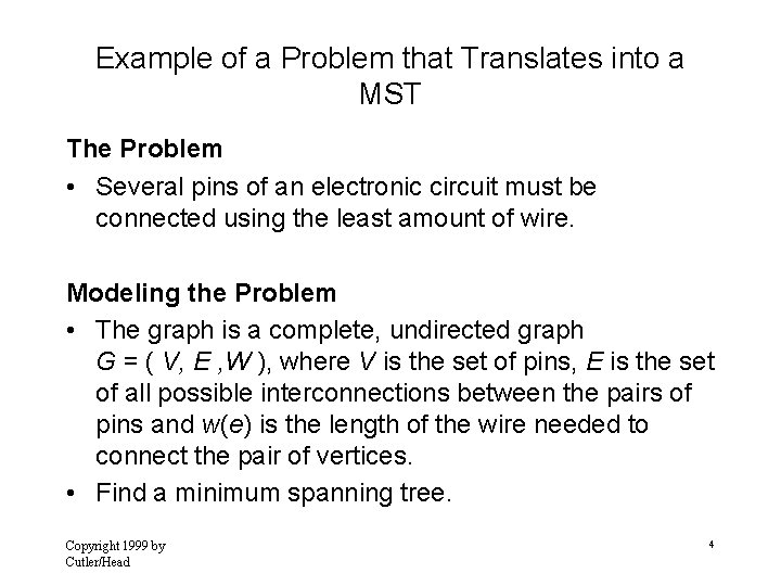 Example of a Problem that Translates into a MST The Problem • Several pins