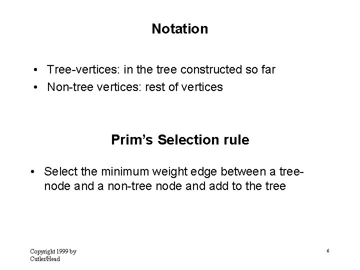 Notation • Tree-vertices: in the tree constructed so far • Non-tree vertices: rest of