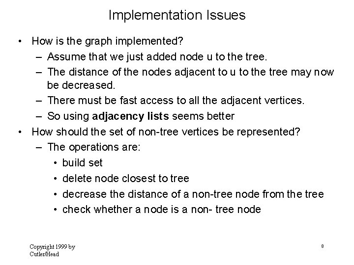 Implementation Issues • How is the graph implemented? – Assume that we just added