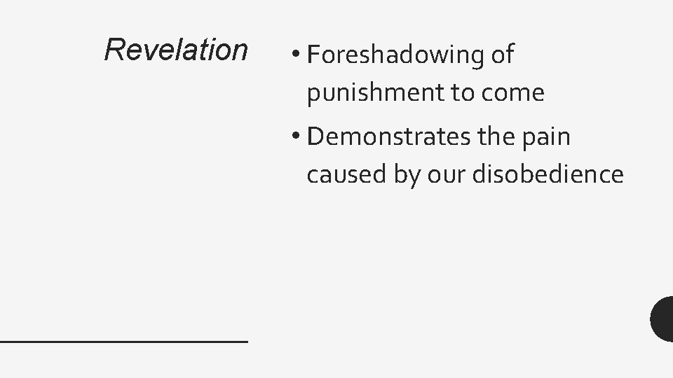 Revelation • Foreshadowing of punishment to come • Demonstrates the pain caused by our