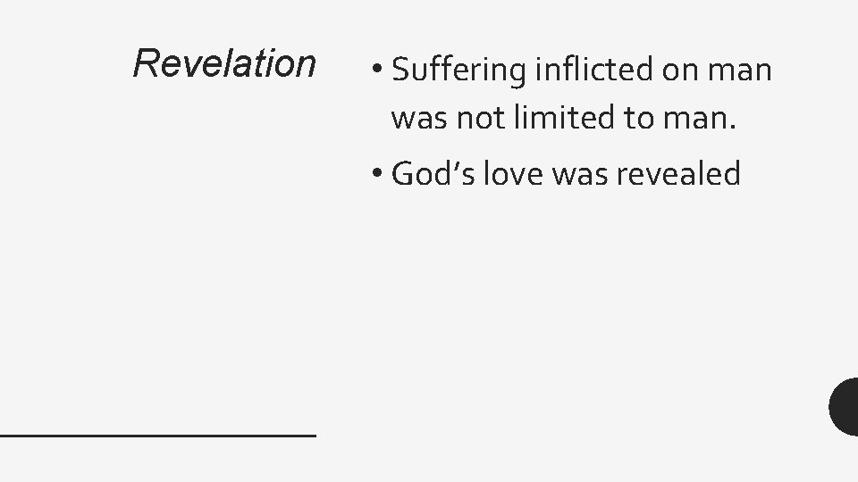 Revelation • Suffering inflicted on man was not limited to man. • God’s love