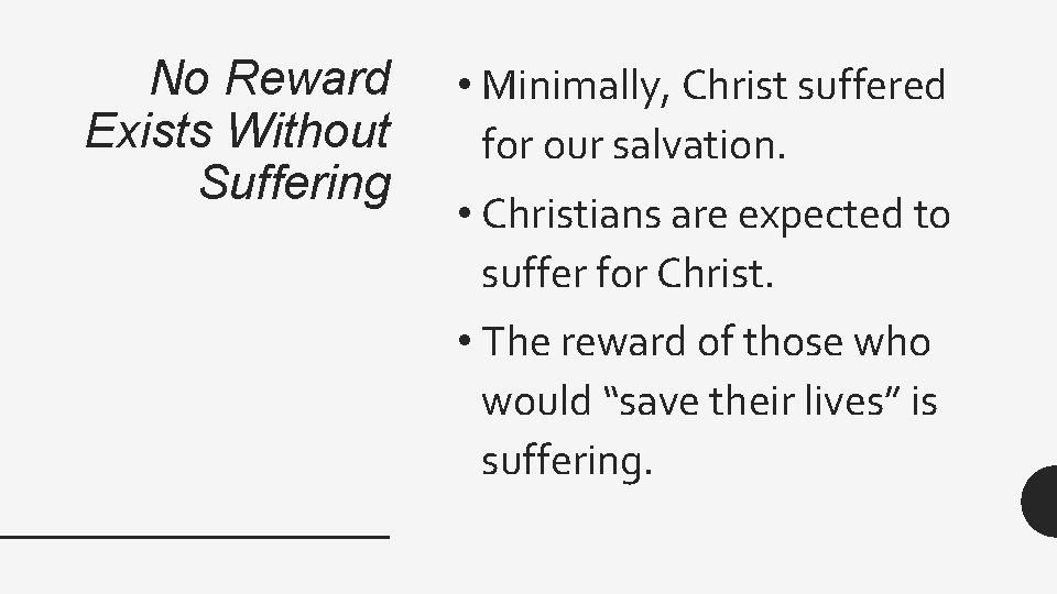 No Reward Exists Without Suffering • Minimally, Christ suffered for our salvation. • Christians