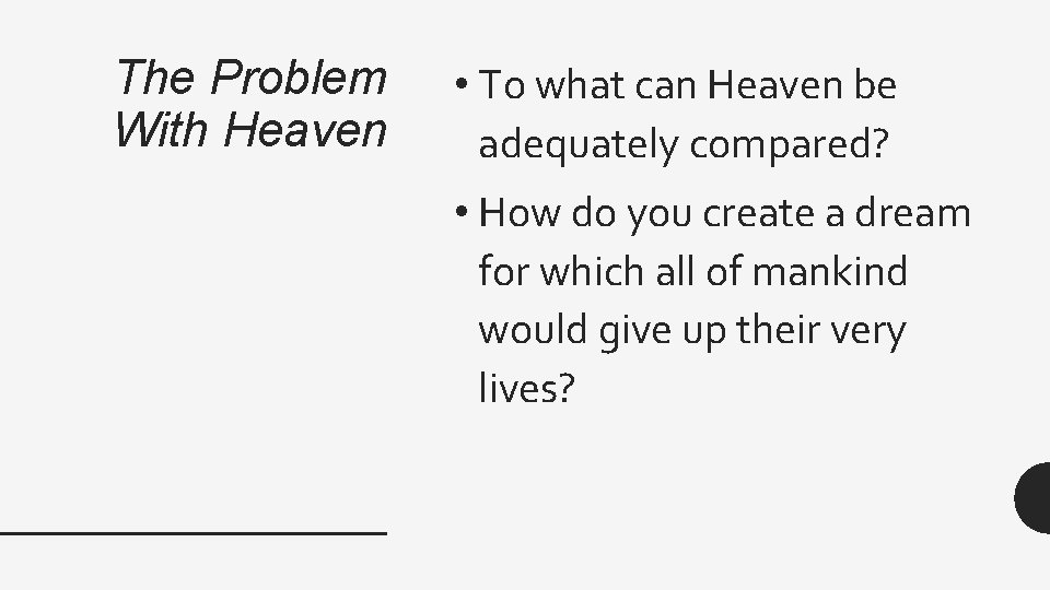 The Problem With Heaven • To what can Heaven be adequately compared? • How