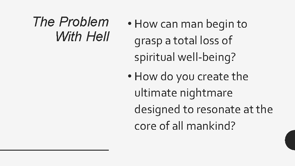 The Problem With Hell • How can man begin to grasp a total loss