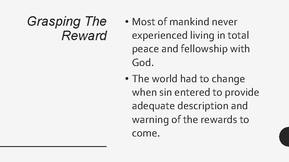 Grasping The Reward • Most of mankind never experienced living in total peace and