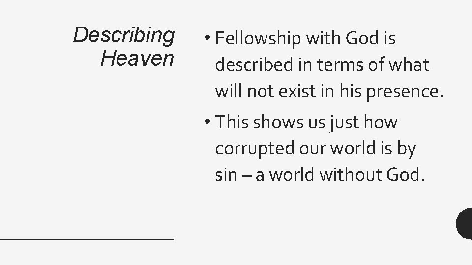 Describing Heaven • Fellowship with God is described in terms of what will not