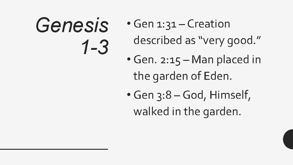 Genesis 1 -3 • Gen 1: 31 – Creation described as “very good. ”