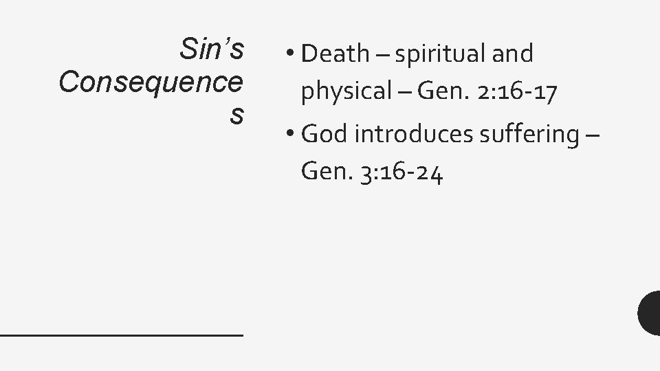 Sin’s Consequence s • Death – spiritual and physical – Gen. 2: 16 -17