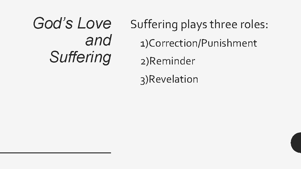 God’s Love and Suffering plays three roles: 1)Correction/Punishment 2)Reminder 3)Revelation 