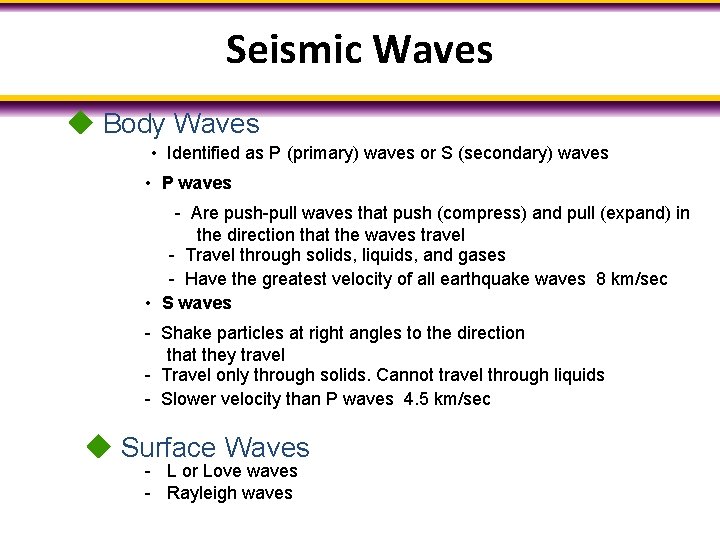 Seismic Waves Body Waves • Identified as P (primary) waves or S (secondary) waves