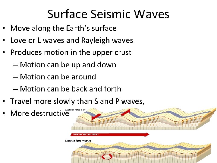 Surface Seismic Waves • Move along the Earth’s surface • Love or L waves