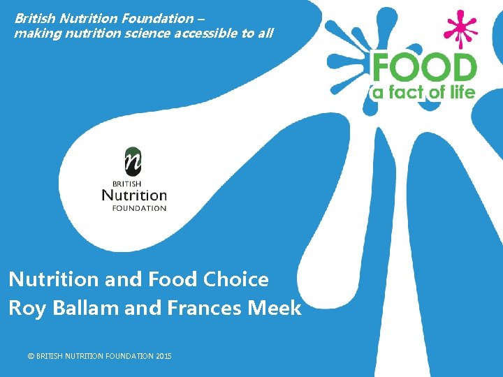 British Nutrition Foundation – making nutrition science accessible to all Nutrition and Food Choice