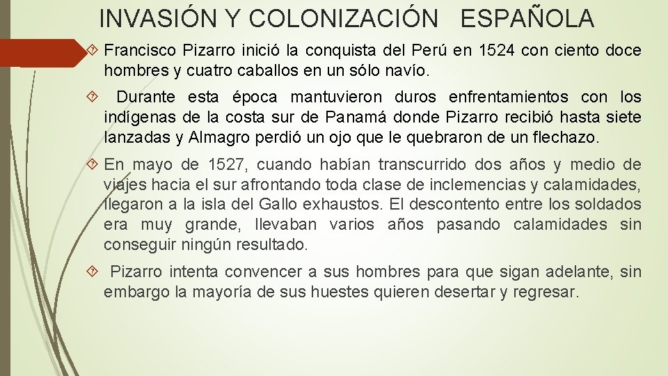 INVASIÓN Y COLONIZACIÓN ESPAÑOLA Francisco Pizarro inició la conquista del Perú en 1524 con