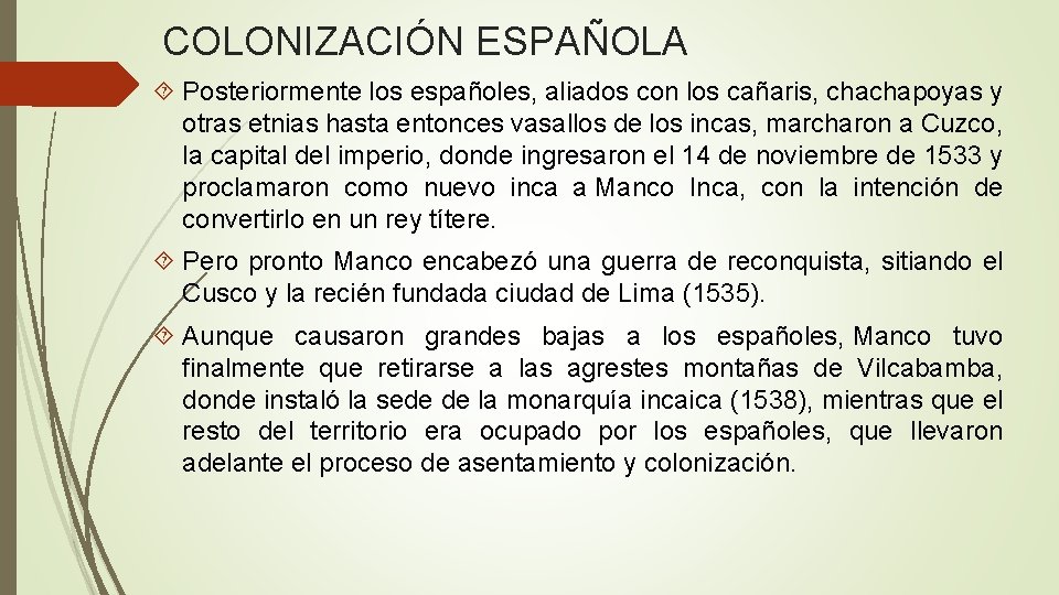 COLONIZACIÓN ESPAÑOLA Posteriormente los españoles, aliados con los cañaris, chachapoyas y otras etnias hasta