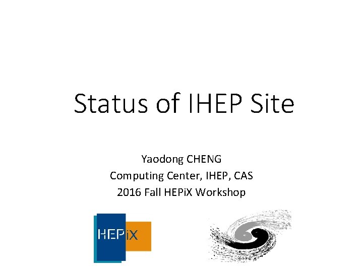 Status of IHEP Site Yaodong CHENG Computing Center, IHEP, CAS 2016 Fall HEPi. X