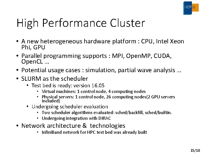 High Performance Cluster • A new heterogeneous hardware platform : CPU, Intel Xeon Phi,