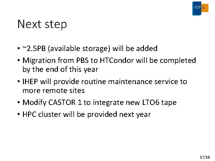 Next step • ~2. 5 PB (available storage) will be added • Migration from