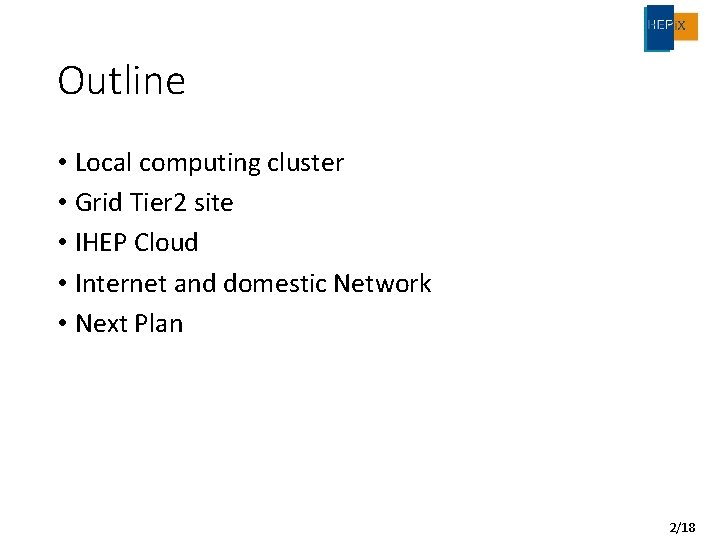 Outline • Local computing cluster • Grid Tier 2 site • IHEP Cloud •