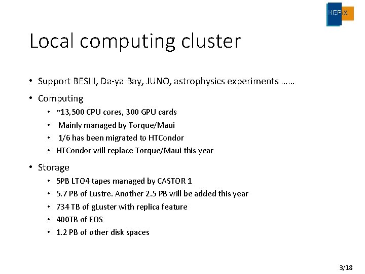 Local computing cluster • Support BESIII, Da-ya Bay, JUNO, astrophysics experiments …… • Computing