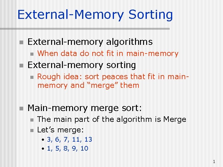 External-Memory Sorting n External-memory algorithms n n External-memory sorting n n When data do