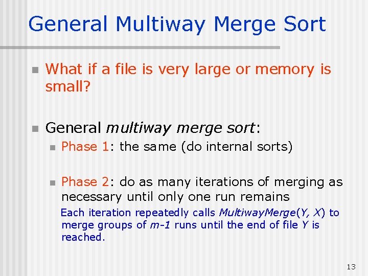 General Multiway Merge Sort n What if a file is very large or memory