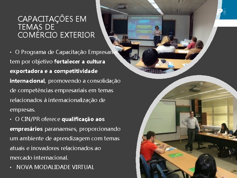 CAPACITAÇÕES EM TEMAS DE COMÉRCIO EXTERIOR • O Programa de Capacitação Empresarial tem por CAPACITAÇÕES EM TEMAS DE COMÉRCIO EXTERIOR • O Programa de Capacitação Empresarial tem por