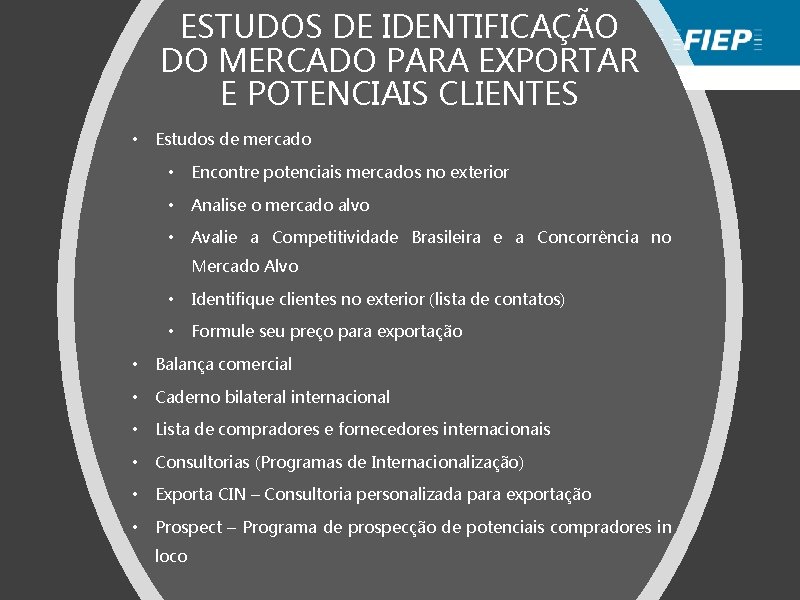 ESTUDOS DE IDENTIFICAÇÃO DO MERCADO PARA EXPORTAR E POTENCIAIS CLIENTES • Estudos de mercado ESTUDOS DE IDENTIFICAÇÃO DO MERCADO PARA EXPORTAR E POTENCIAIS CLIENTES • Estudos de mercado