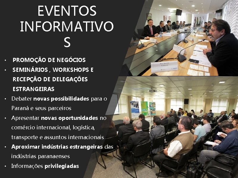EVENTOS INFORMATIVO S • PROMOÇÃO DE NEGÓCIOS • SEMINÁRIOS , WORKSHOPS E RECEPÇÃO DE EVENTOS INFORMATIVO S • PROMOÇÃO DE NEGÓCIOS • SEMINÁRIOS , WORKSHOPS E RECEPÇÃO DE