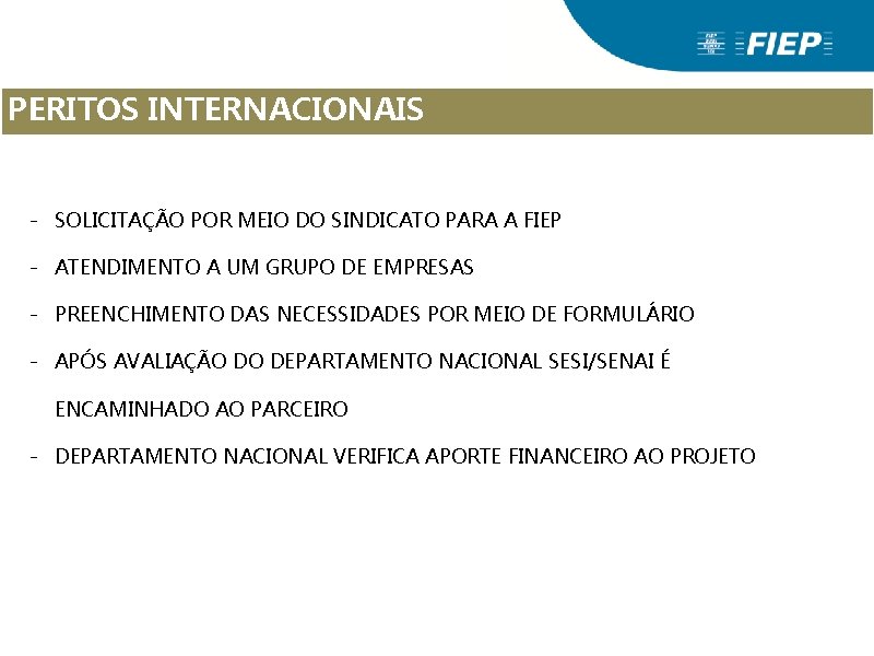 PERITOS INTERNACIONAIS - SOLICITAÇÃO POR MEIO DO SINDICATO PARA A FIEP - ATENDIMENTO A PERITOS INTERNACIONAIS - SOLICITAÇÃO POR MEIO DO SINDICATO PARA A FIEP - ATENDIMENTO A