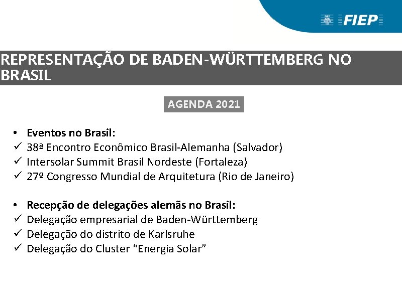 REPRESENTAÇÃO DE BADEN-WÜRTTEMBERG NO BRASIL AGENDA 2021 • ü ü ü Eventos no Brasil: REPRESENTAÇÃO DE BADEN-WÜRTTEMBERG NO BRASIL AGENDA 2021 • ü ü ü Eventos no Brasil: