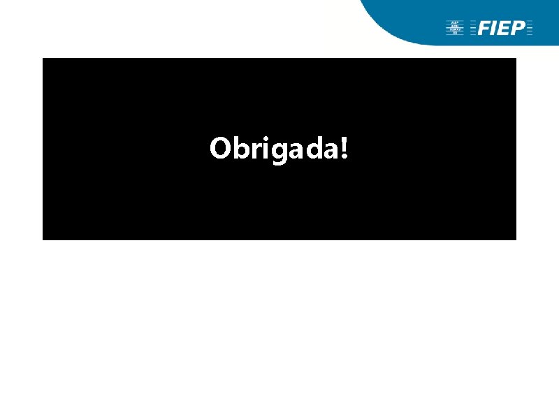 Obrigada! Obrigada!