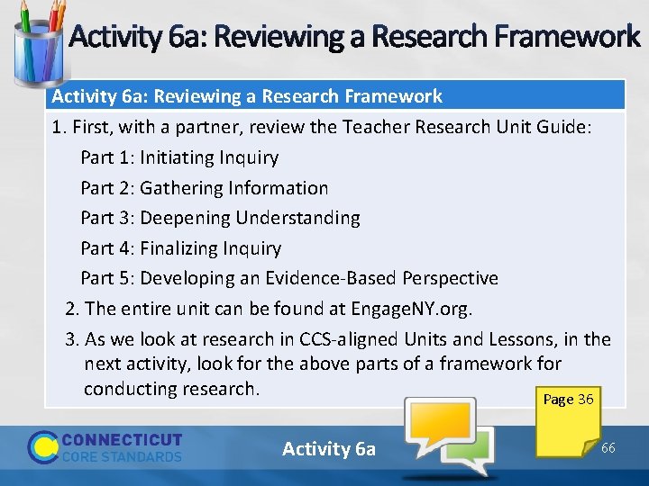 Activity 6 a: Reviewing a Research Framework 1. First, with a partner, review the