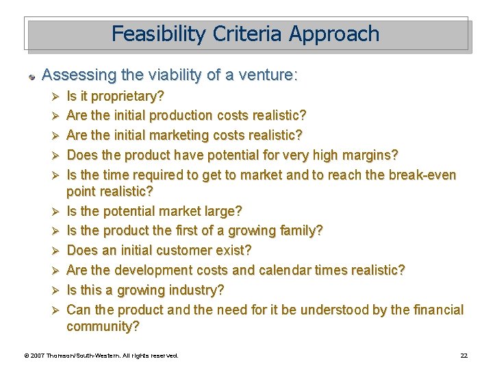 Feasibility Criteria Approach Assessing the viability of a venture: Ø Ø Ø Is it