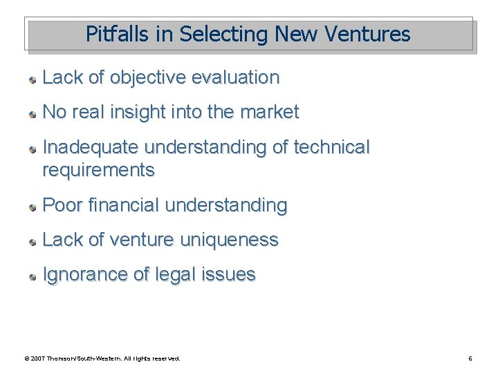 Pitfalls in Selecting New Ventures Lack of objective evaluation No real insight into the