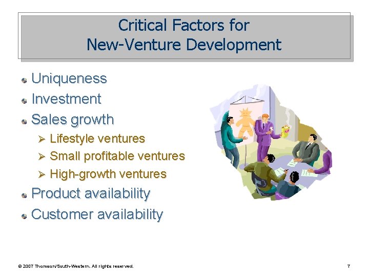 Critical Factors for New-Venture Development Uniqueness Investment Sales growth Lifestyle ventures Ø Small profitable