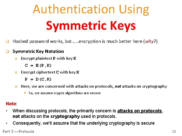 Authentication Using Symmetric Keys q Hashed password works, but……encryption is much better here (why?