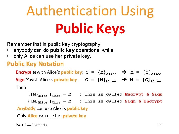 Authentication Using Public Keys Remember that in public key cryptography: • anybody can do