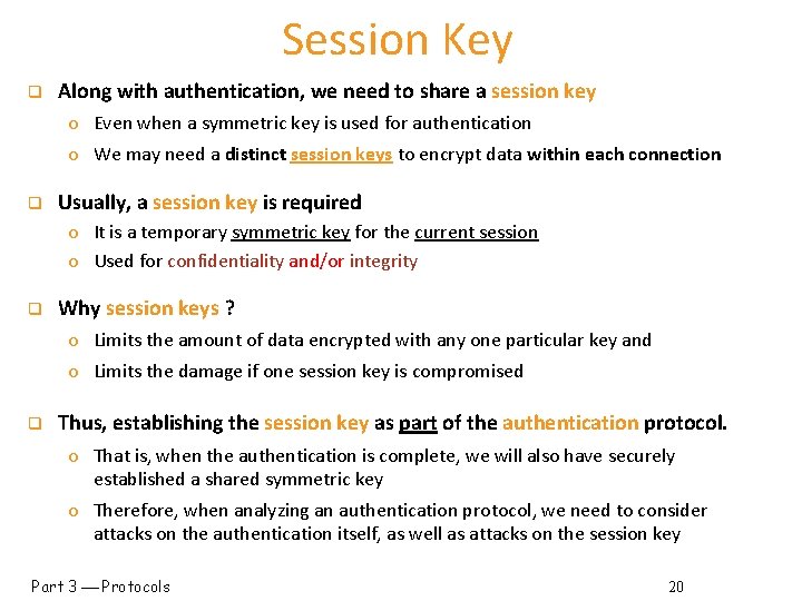 Session Key q Along with authentication, we need to share a session key o