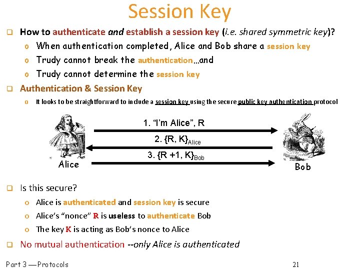 Session Key q How to authenticate and establish a session key (i. e. shared