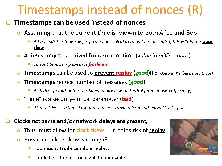 Timestamps instead of nonces (R) q Timestamps can be used instead of nonces o