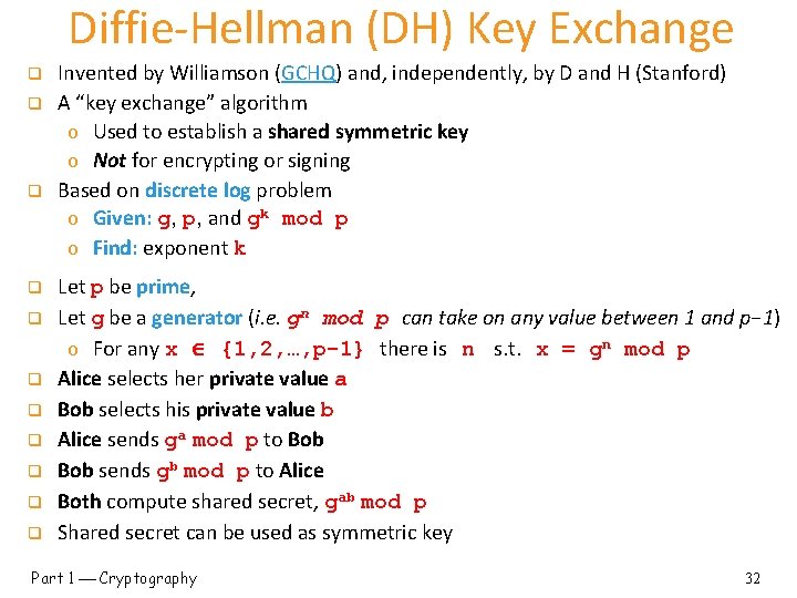 Diffie-Hellman (DH) Key Exchange q q q Invented by Williamson (GCHQ) and, independently, by