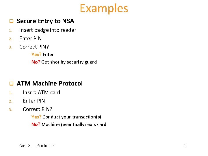 Examples q 1. 2. 3. Secure Entry to NSA Insert badge into reader Enter