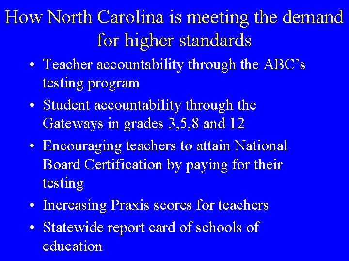 How North Carolina is meeting the demand for higher standards • Teacher accountability through