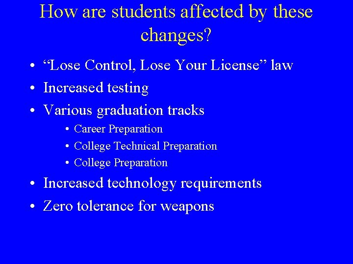 How are students affected by these changes? • “Lose Control, Lose Your License” law