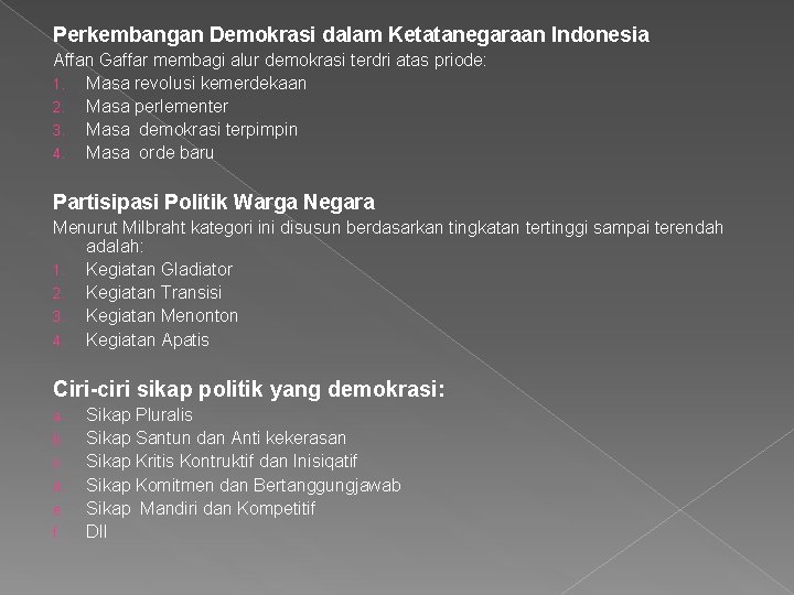 Perkembangan Demokrasi dalam Ketatanegaraan Indonesia Affan Gaffar membagi alur demokrasi terdri atas priode: 1.