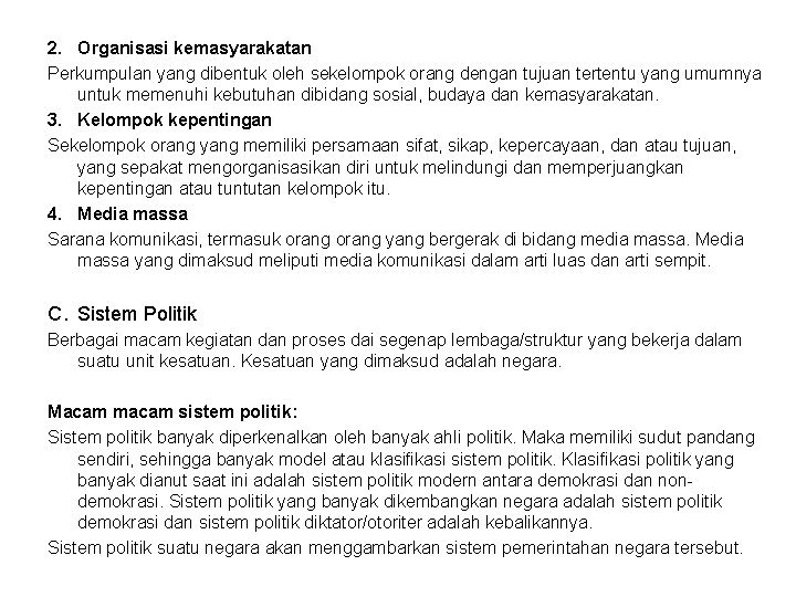 2. Organisasi kemasyarakatan Perkumpulan yang dibentuk oleh sekelompok orang dengan tujuan tertentu yang umumnya
