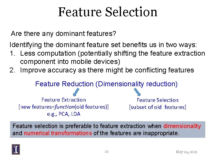 Feature Selection Are there any dominant features? Identifying the dominant feature set benefits us