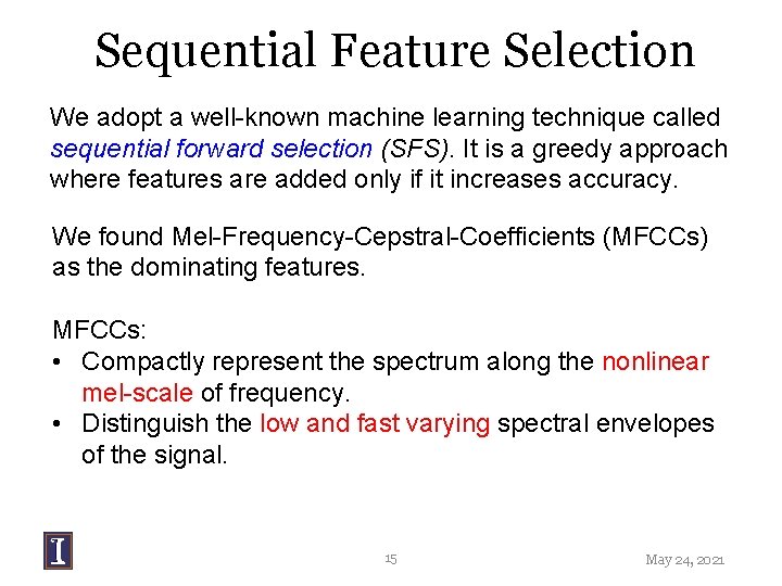 Sequential Feature Selection We adopt a well-known machine learning technique called sequential forward selection